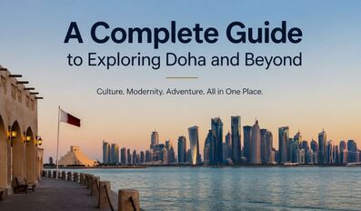 A Complete Guide to Exploring Doha and Beyond